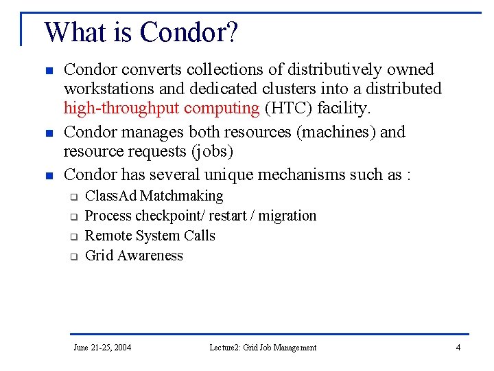 What is Condor? n n n Condor converts collections of distributively owned workstations and