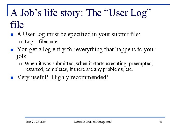 A Job’s life story: The “User Log” file n A User. Log must be