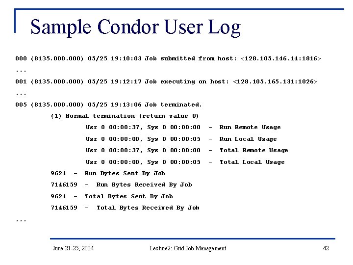 Sample Condor User Log 000 (8135. 000) 05/25 19: 10: 03 Job submitted from