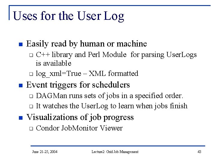 Uses for the User Log n Easily read by human or machine q q