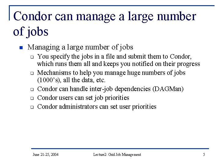 Condor can manage a large number of jobs n Managing a large number of