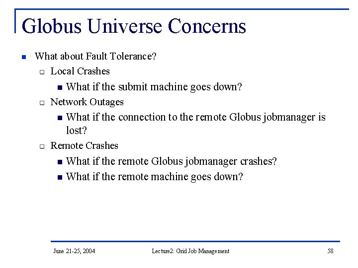 Globus Universe Concerns n What about Fault Tolerance? q Local Crashes n What if