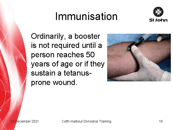 Immunisation Ordinarily, a booster is not required until a person reaches 50 years of