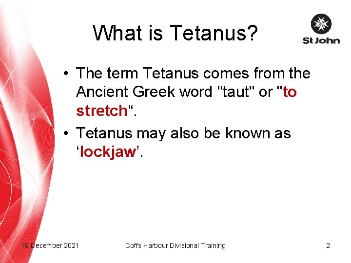 What is Tetanus? • The term Tetanus comes from the Ancient Greek word "taut"
