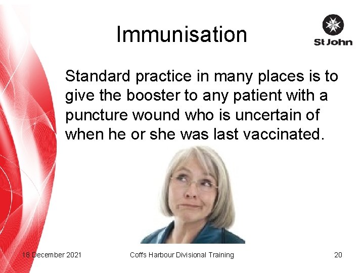 Immunisation Standard practice in many places is to give the booster to any patient