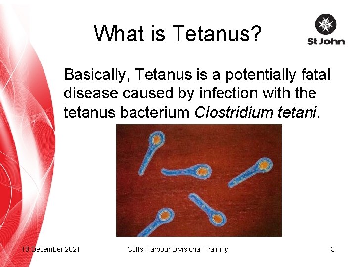 What is Tetanus? Basically, Tetanus is a potentially fatal disease caused by infection with
