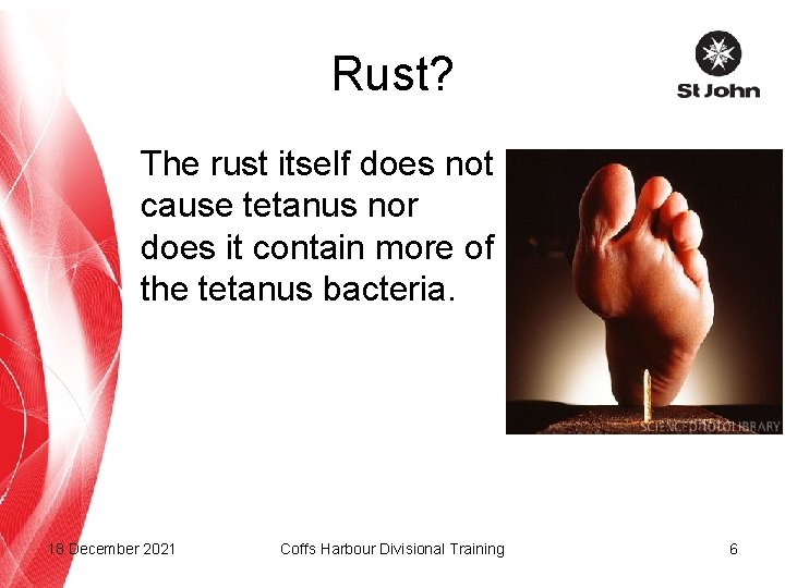 Rust? The rust itself does not cause tetanus nor does it contain more of