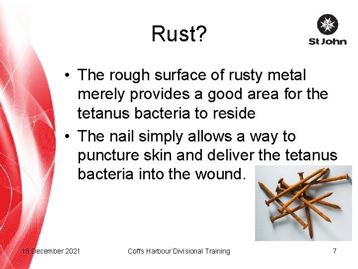 Rust? • The rough surface of rusty metal merely provides a good area for