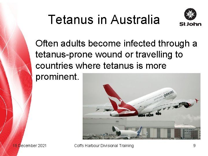 Tetanus in Australia Often adults become infected through a tetanus-prone wound or travelling to