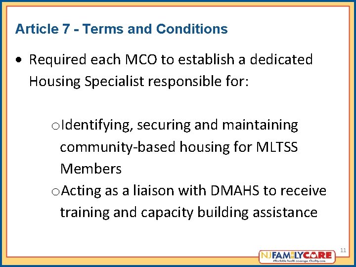 Article 7 - Terms and Conditions Required each MCO to establish a dedicated Housing