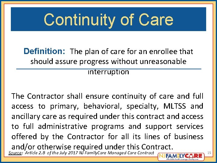 Continuity of Care Definition: The plan of care for an enrollee that should assure