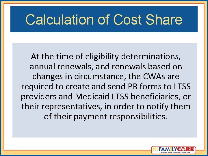 Calculation of Cost Share At the time of eligibility determinations, annual renewals, and renewals