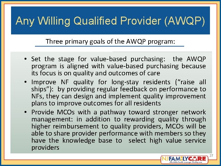 Any Willing Qualified Provider (AWQP) Three primary goals of the AWQP program: • Set