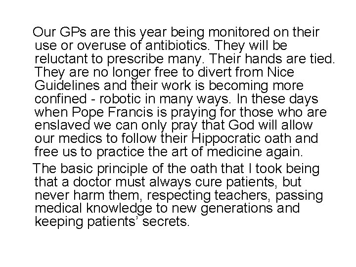 Our GPs are this year being monitored on their use or overuse of antibiotics.