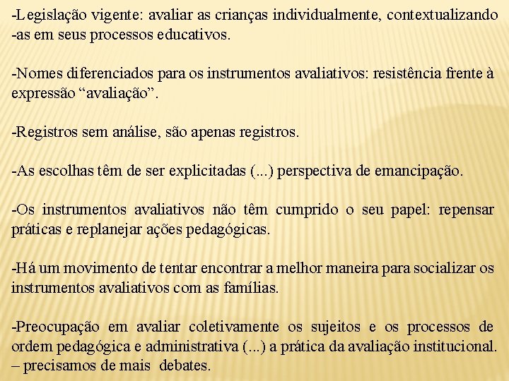 -Legislação vigente: avaliar as crianças individualmente, contextualizando -as em seus processos educativos. -Nomes diferenciados