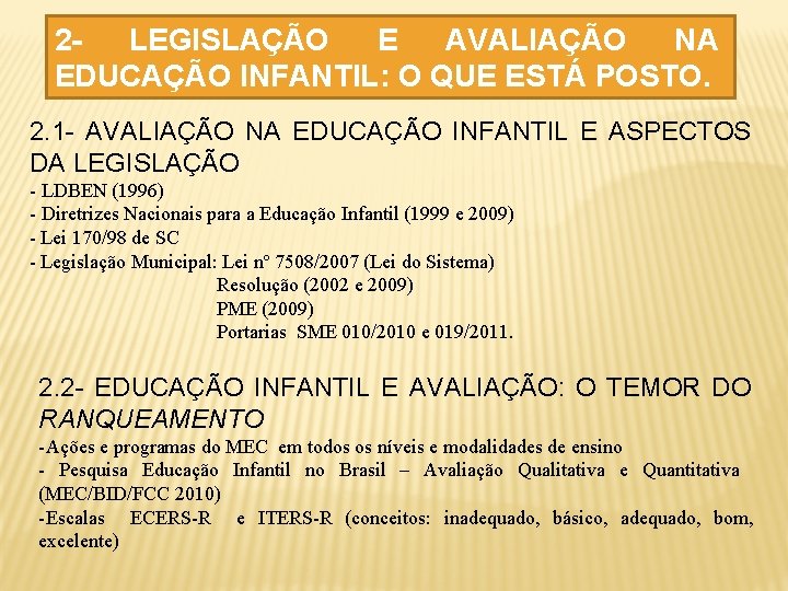 2 LEGISLAÇÃO E AVALIAÇÃO NA EDUCAÇÃO INFANTIL: O QUE ESTÁ POSTO. 2. 1 -