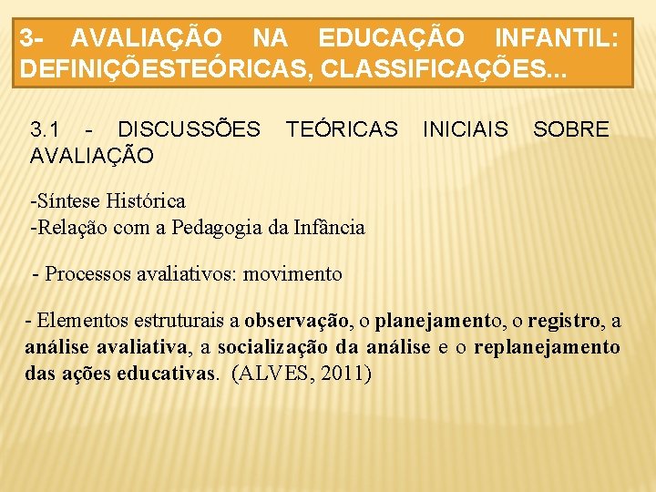 3 - AVALIAÇÃO NA EDUCAÇÃO INFANTIL: DEFINIÇÕESTEÓRICAS, CLASSIFICAÇÕES. . . 3. 1 - DISCUSSÕES