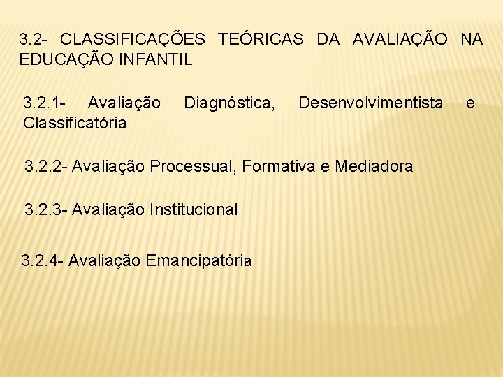 3. 2 - CLASSIFICAÇÕES TEÓRICAS DA AVALIAÇÃO NA EDUCAÇÃO INFANTIL 3. 2. 1 -