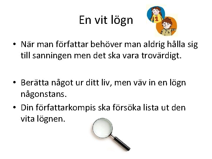 En vit lögn • När man författar behöver man aldrig hålla sig till sanningen