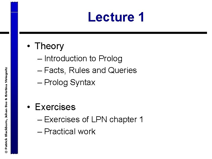 Lecture 1 © Patrick Blackburn, Johan Bos & Kristina Striegnitz • Theory – Introduction