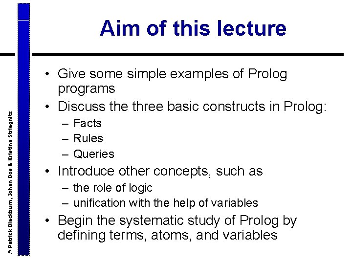 © Patrick Blackburn, Johan Bos & Kristina Striegnitz Aim of this lecture • Give
