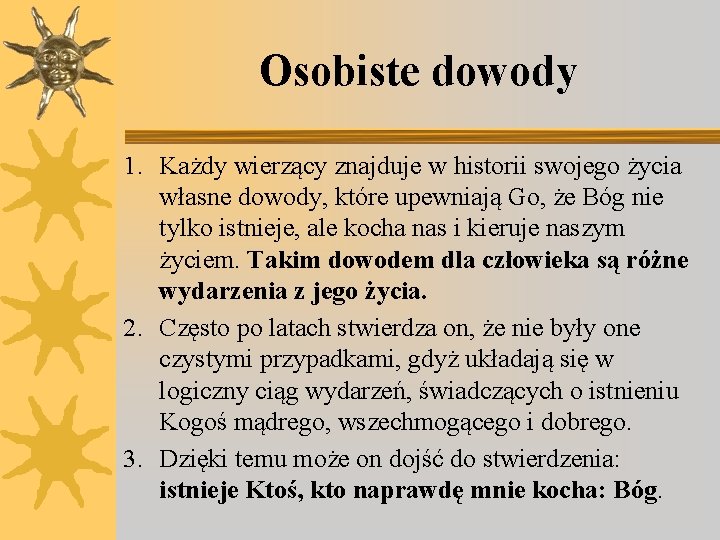 Osobiste dowody 1. Każdy wierzący znajduje w historii swojego życia własne dowody, które upewniają