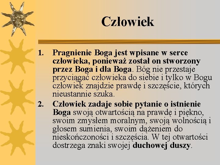 Człowiek Pragnienie Boga jest wpisane w serce człowieka, ponieważ został on stworzony przez Boga