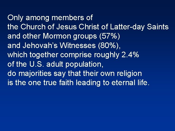 Only among members of the Church of Jesus Christ of Latter-day Saints and other