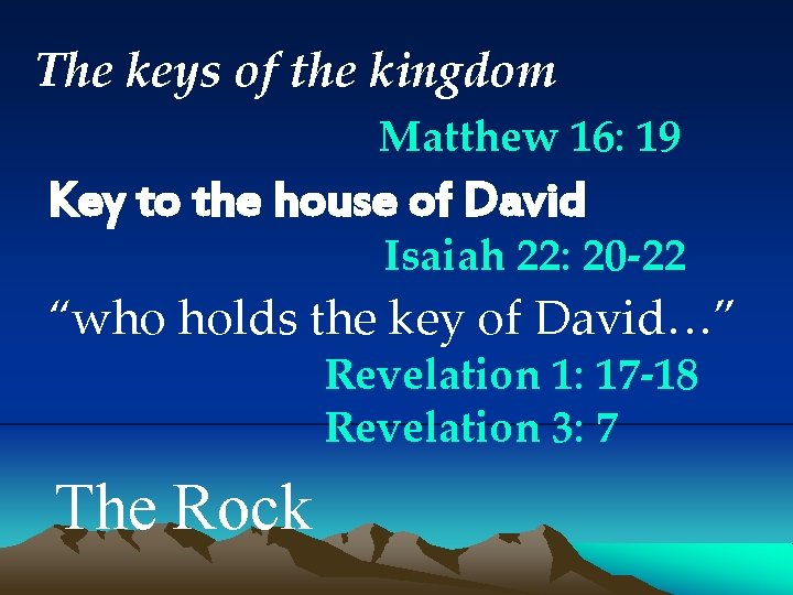 The keys of the kingdom Matthew 16: 19 Key to the house of David