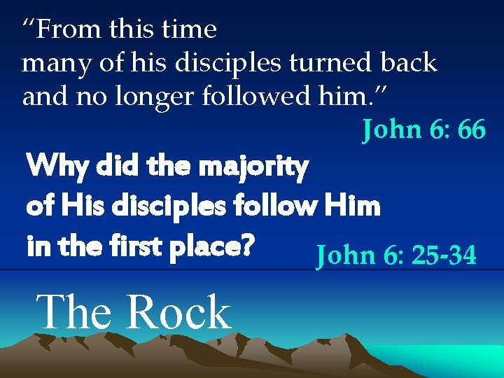 “From this time many of his disciples turned back and no longer followed him.