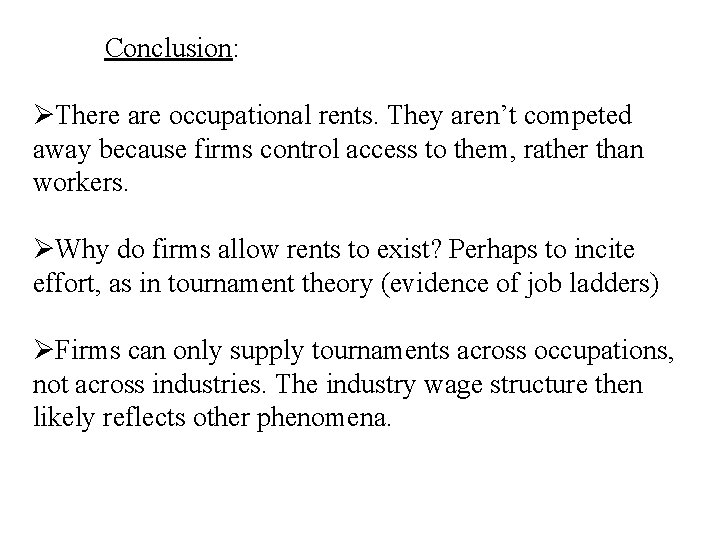 Conclusion: ØThere are occupational rents. They aren’t competed away because firms control access to
