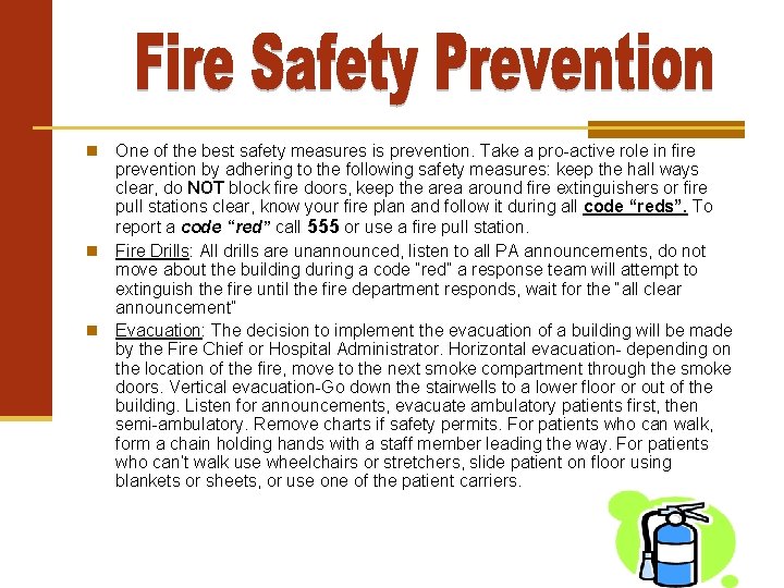 One of the best safety measures is prevention. Take a pro-active role in fire