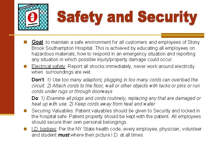  Goal: to maintain a safe environment for all customers and employees of Stony