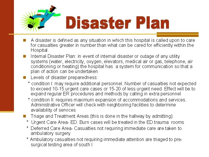 A disaster is defined as any situation in which this hospital is called upon