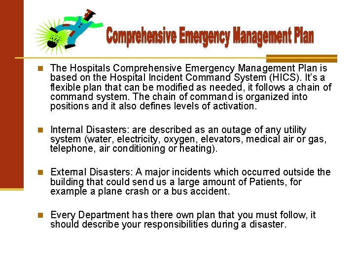  The Hospitals Comprehensive Emergency Management Plan is based on the Hospital Incident Command