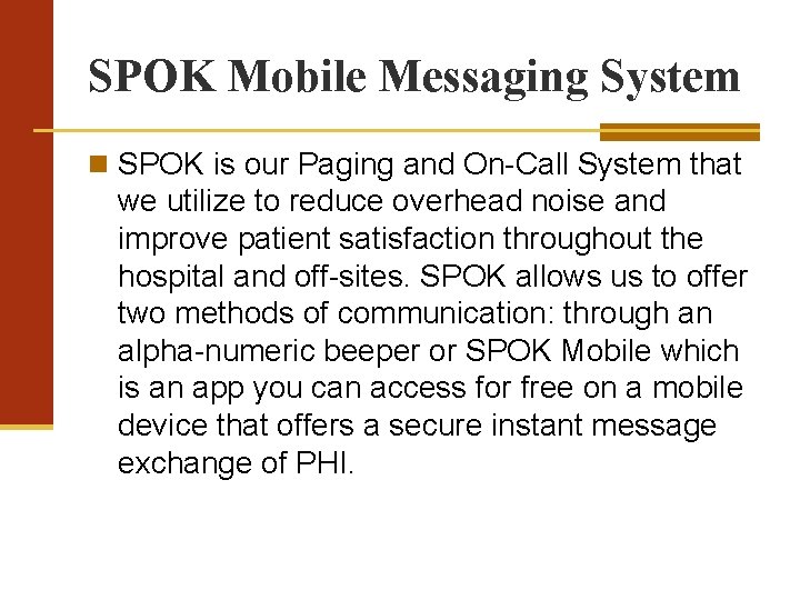 SPOK Mobile Messaging System SPOK is our Paging and On-Call System that we utilize