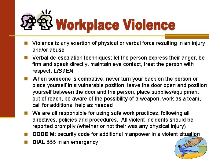  Violence is any exertion of physical or verbal force resulting in an injury