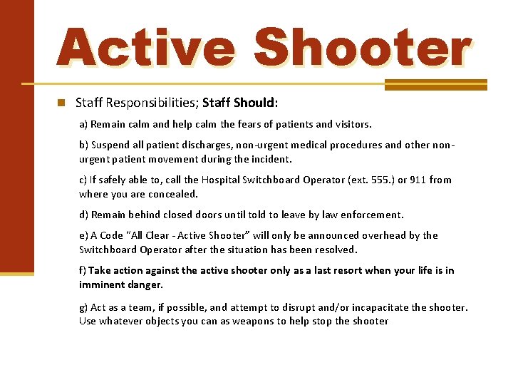 Active Shooter Staff Responsibilities; Staff Should: a) Remain calm and help calm the fears