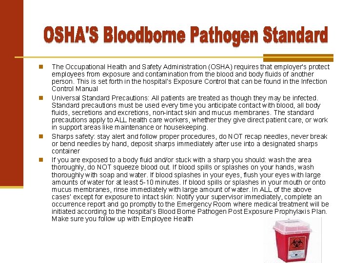  The Occupational Health and Safety Administration (OSHA) requires that employer’s protect employees from