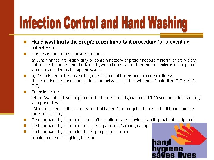  Hand washing is the single most important procedure for preventing infections. Hand hygiene