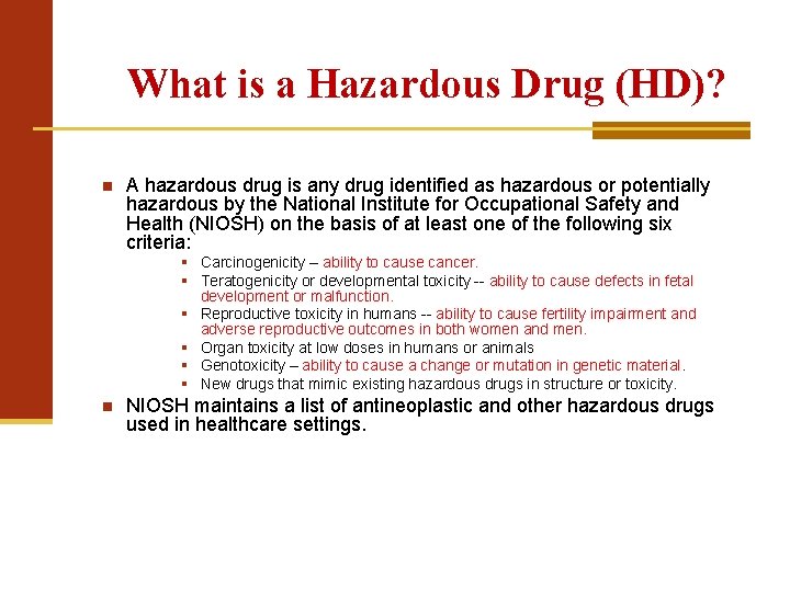 What is a Hazardous Drug (HD)? A hazardous drug is any drug identified as