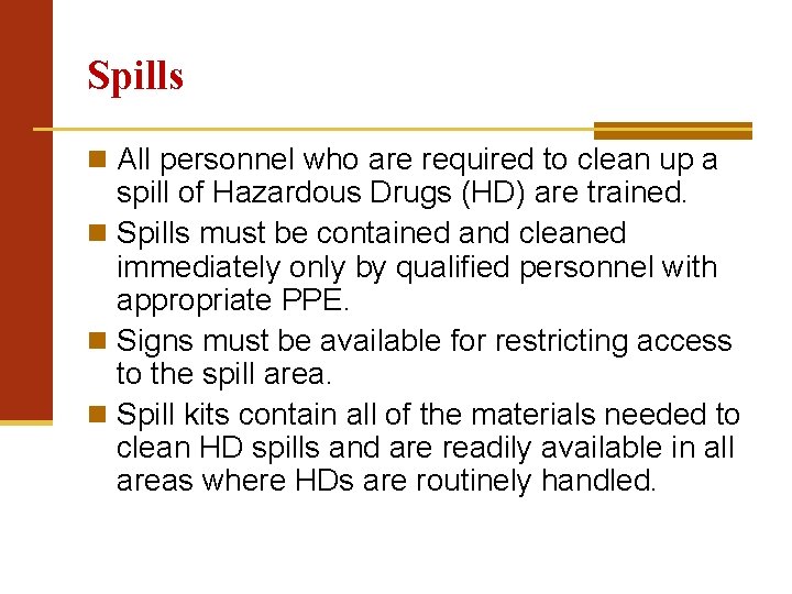 Spills All personnel who are required to clean up a spill of Hazardous Drugs