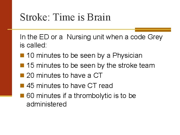 Stroke: Time is Brain In the ED or a Nursing unit when a code