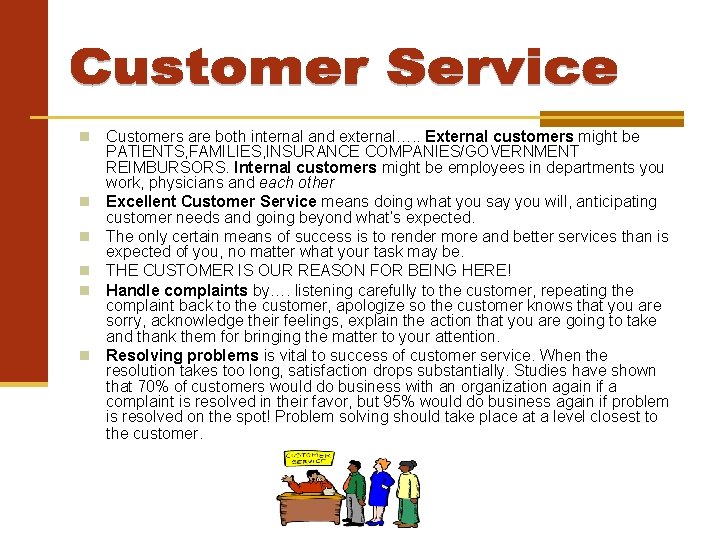  Customers are both internal and external…. . External customers might be PATIENTS, FAMILIES,