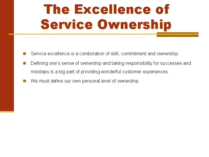 The Excellence of Service Ownership Service excellence is a combination of skill, commitment and