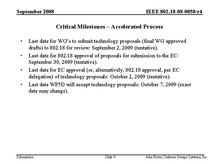 IEEE 802. 18 -08 -0058/r 4 September 2008 Critical Milestones – Accelerated Process •