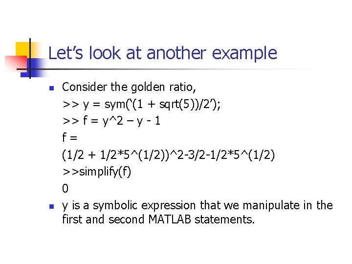 Let’s look at another example n n Consider the golden ratio, >> y =