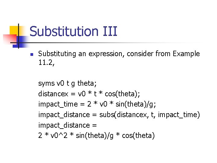Substitution III n Substituting an expression, consider from Example 11. 2, syms v 0