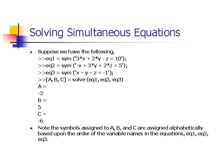 Solving Simultaneous Equations n n Suppose we have the following, >>eq 1 = sym Solving Simultaneous Equations n n Suppose we have the following, >>eq 1 = sym
