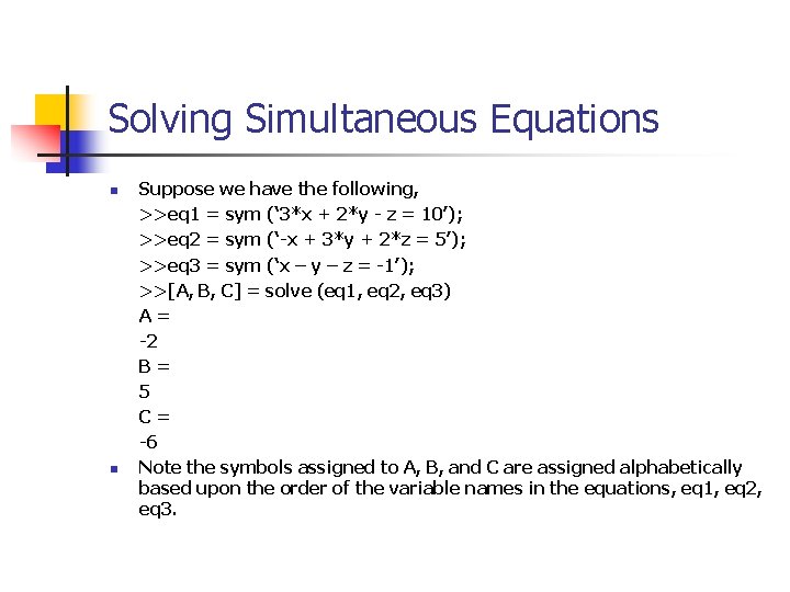 Solving Simultaneous Equations n n Suppose we have the following, >>eq 1 = sym